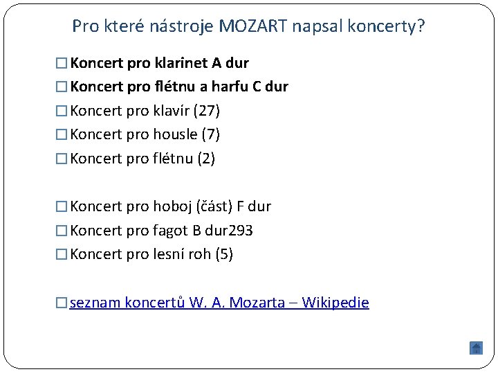 Pro které nástroje MOZART napsal koncerty? � Koncert pro klarinet A dur � Koncert