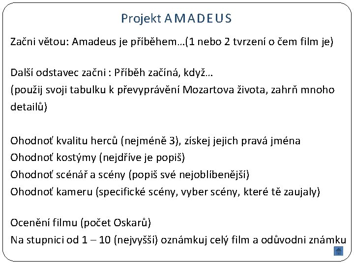 Projekt A M A D E U S Začni větou: Amadeus je příběhem…(1 nebo