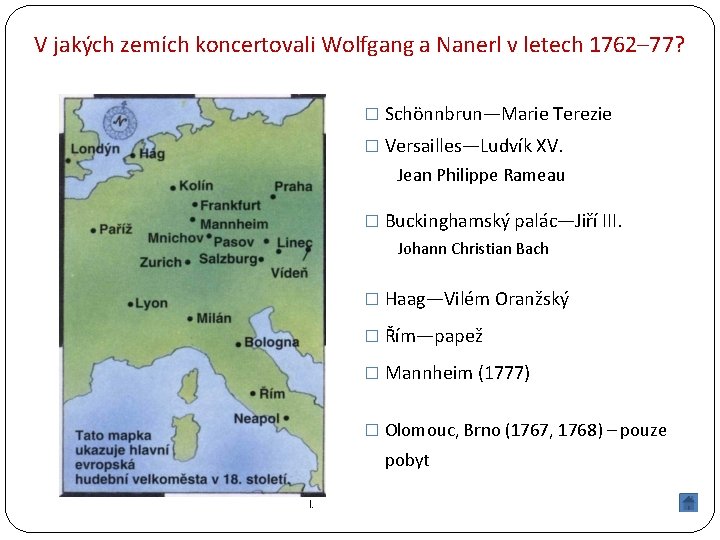 V jakých zemích koncertovali Wolfgang a Nanerl v letech 1762– 77? � Schönnbrun—Marie Terezie