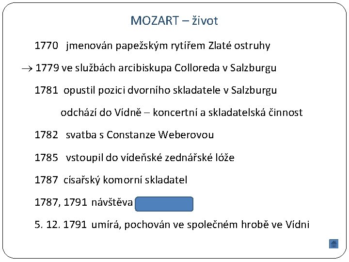MOZART – život 1770 jmenován papežským rytířem Zlaté ostruhy 1779 ve službách arcibiskupa Colloreda