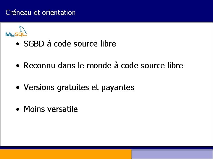 Créneau et orientation • SGBD à code source libre • Reconnu dans le monde