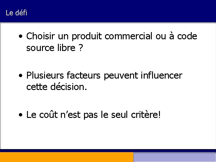 Le défi • Choisir un produit commercial ou à code source libre ? •