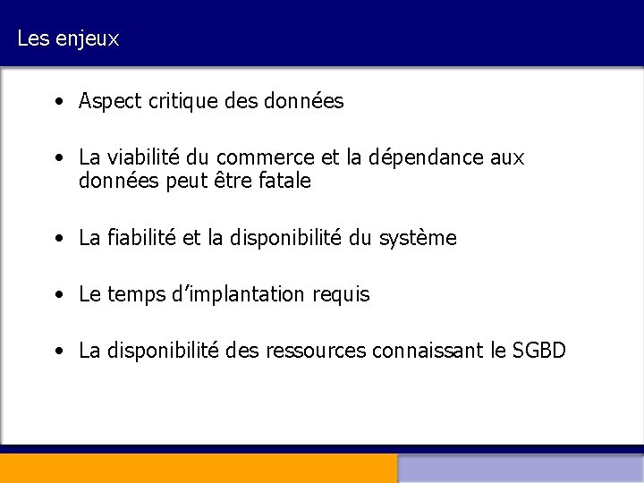 Les enjeux • Aspect critique des données • La viabilité du commerce et la