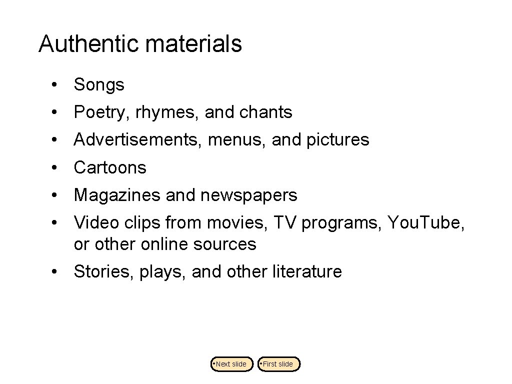 Authentic materials • Songs • Poetry, rhymes, and chants • Advertisements, menus, and pictures