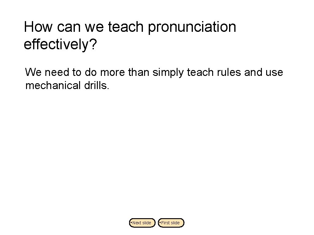 How can we teach pronunciation effectively? We need to do more than simply teach