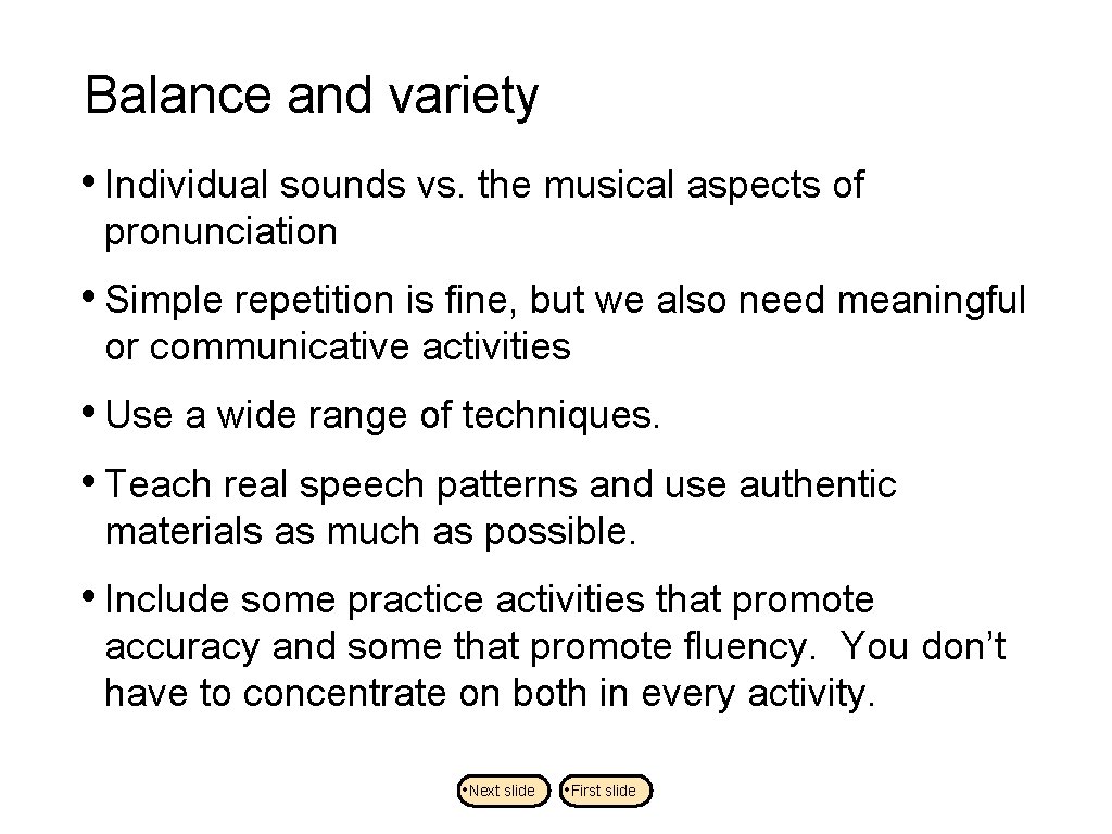 Balance and variety • Individual sounds vs. the musical aspects of pronunciation • Simple