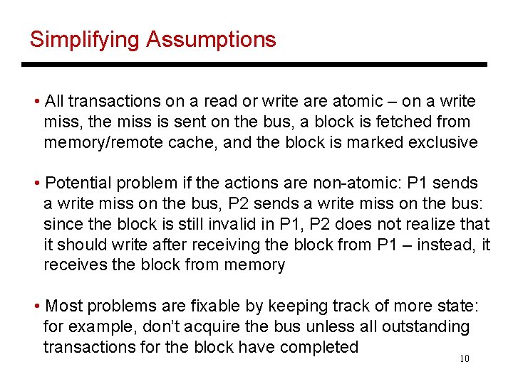 Simplifying Assumptions • All transactions on a read or write are atomic – on