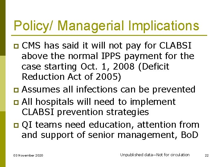 Policy/ Managerial Implications CMS has said it will not pay for CLABSI above the