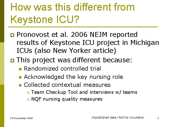 How was this different from Keystone ICU? Pronovost et al. 2006 NEJM reported results