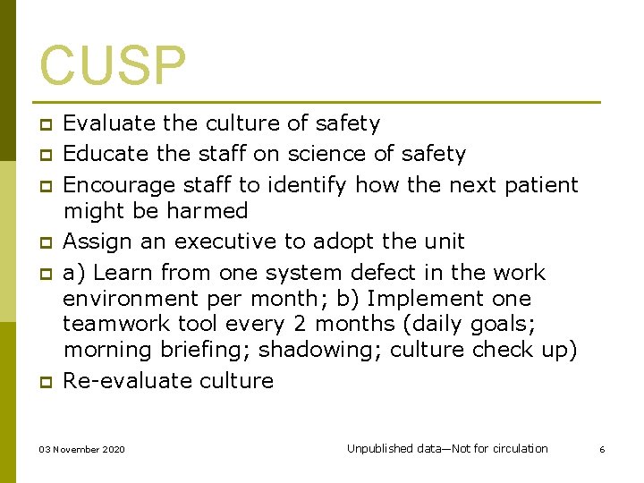 CUSP p p p Evaluate the culture of safety Educate the staff on science