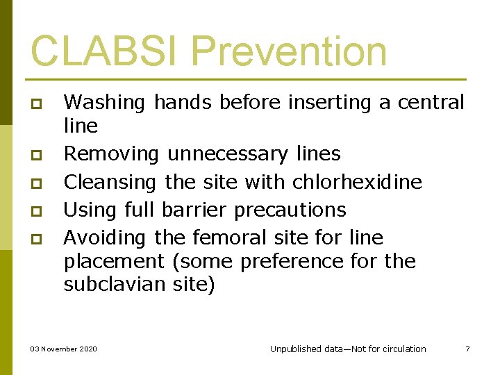 CLABSI Prevention p p p Washing hands before inserting a central line Removing unnecessary