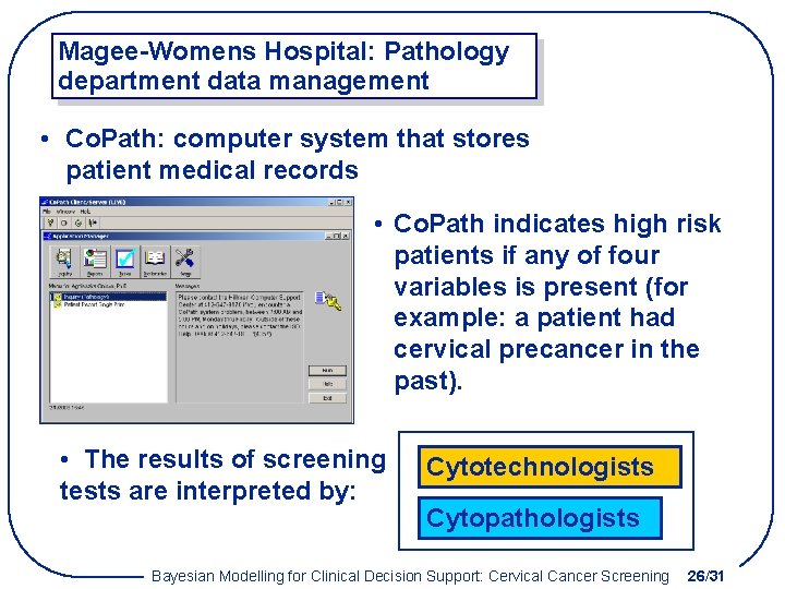 Magee-Womens Hospital: Pathology department data management • Co. Path: computer system that stores patient