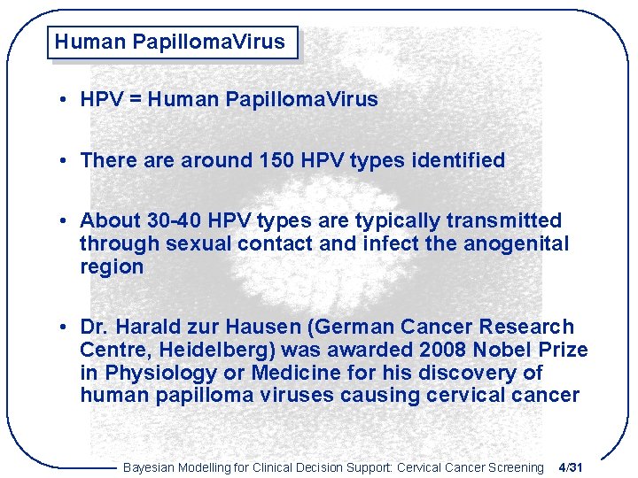 Human Papilloma. Virus • HPV = Human Papilloma. Virus • There around 150 HPV