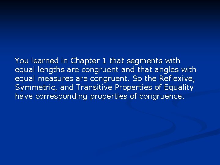 You learned in Chapter 1 that segments with equal lengths are congruent and that