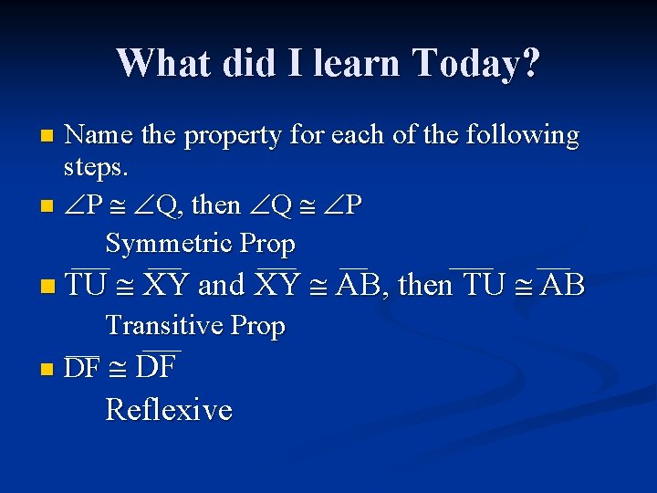 What did I learn Today? Name the property for each of the following steps.