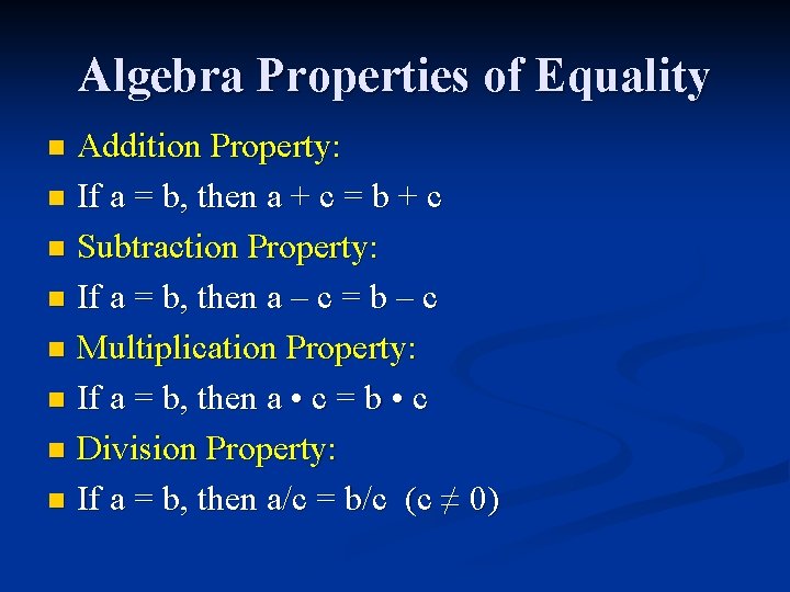 Algebra Properties of Equality Addition Property: n If a = b, then a +