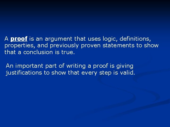 A proof is an argument that uses logic, definitions, properties, and previously proven statements