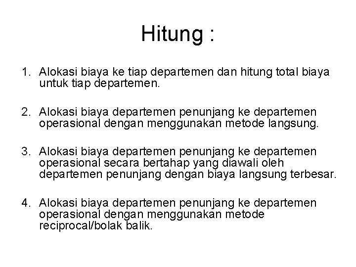 Hitung : 1. Alokasi biaya ke tiap departemen dan hitung total biaya untuk tiap