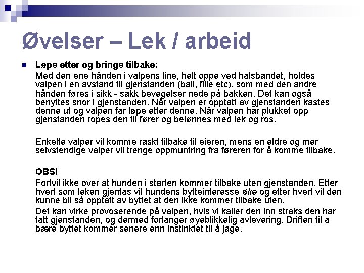 Øvelser – Lek / arbeid n Løpe etter og bringe tilbake: Med den ene