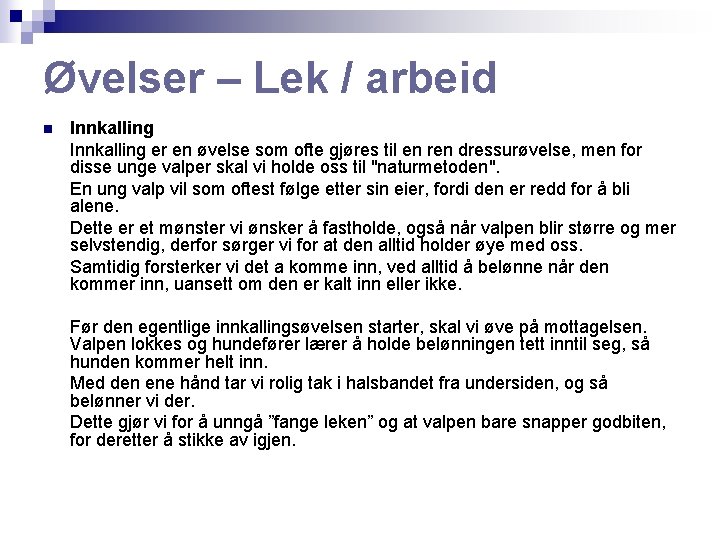 Øvelser – Lek / arbeid n Innkalling er en øvelse som ofte gjøres til