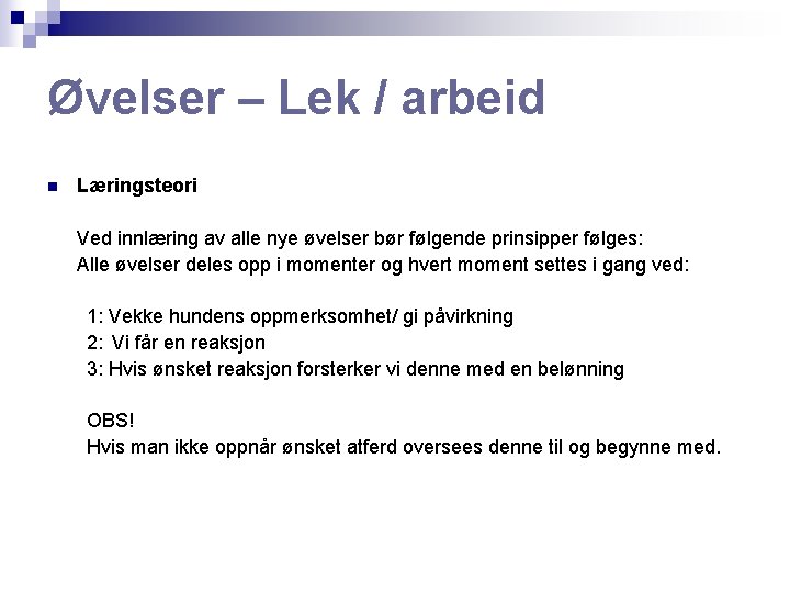 Øvelser – Lek / arbeid n Læringsteori Ved innlæring av alle nye øvelser bør