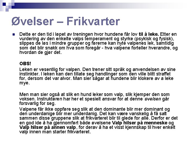 Øvelser – Frikvarter n Dette er den tid i løpet av treningen hvor hundene