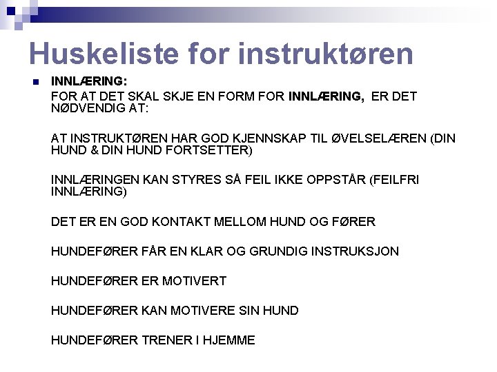 Huskeliste for instruktøren n INNLÆRING: FOR AT DET SKAL SKJE EN FORM FOR INNLÆRING,