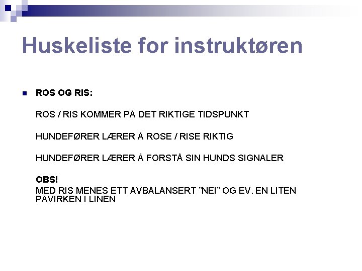 Huskeliste for instruktøren n ROS OG RIS: ROS / RIS KOMMER PÅ DET RIKTIGE