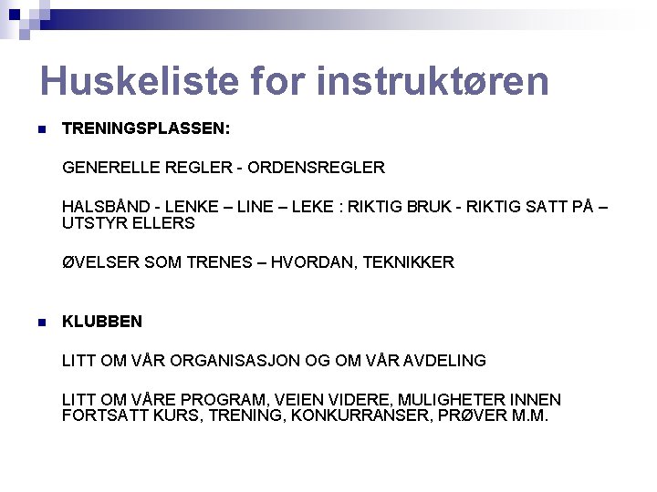 Huskeliste for instruktøren n TRENINGSPLASSEN: GENERELLE REGLER - ORDENSREGLER HALSBÅND - LENKE – LINE