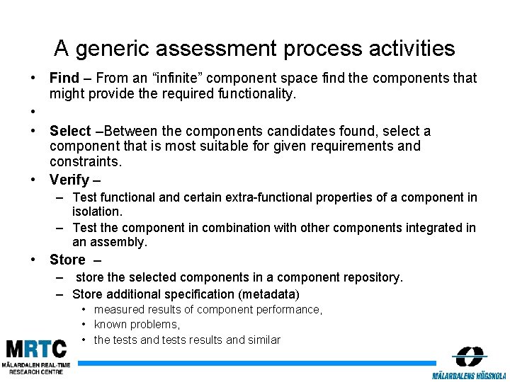 A generic assessment process activities • Find – From an “infinite” component space find