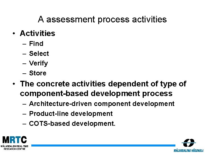 A assessment process activities • Activities – – Find Select Verify Store • The