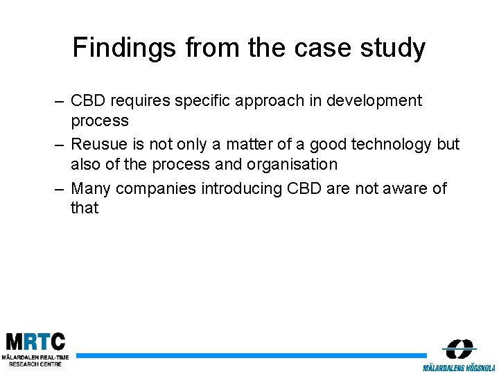 Findings from the case study – CBD requires specific approach in development process –