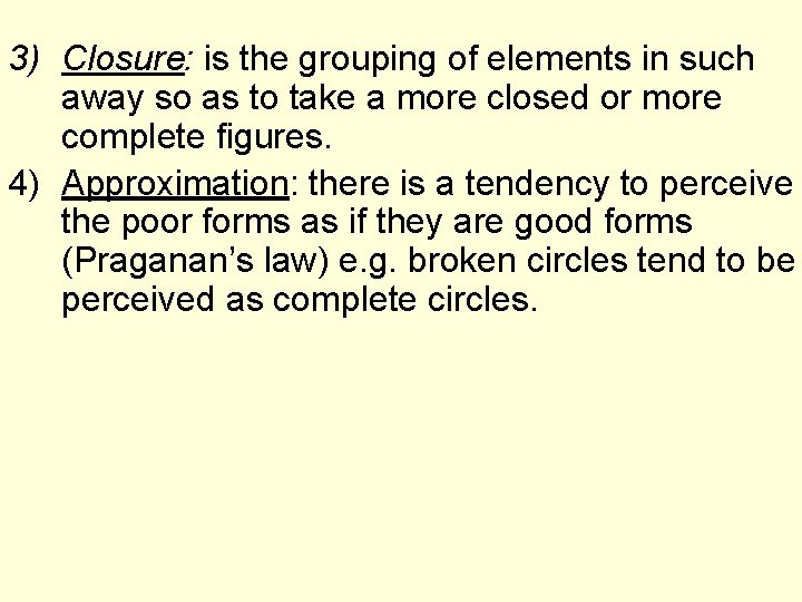 3) Closure: is the grouping of elements in such away so as to take 3) Closure: is the grouping of elements in such away so as to take