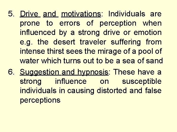 5. Drive and motivations: Individuals are prone to errors of perception when influenced by 5. Drive and motivations: Individuals are prone to errors of perception when influenced by