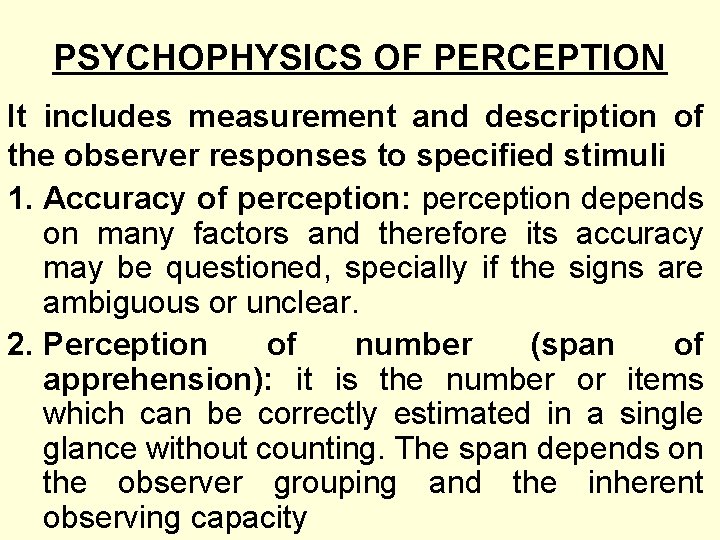 PSYCHOPHYSICS OF PERCEPTION It includes measurement and description of the observer responses to specified