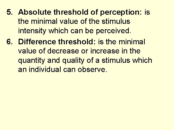 5. Absolute threshold of perception: is the minimal value of the stimulus intensity which 5. Absolute threshold of perception: is the minimal value of the stimulus intensity which