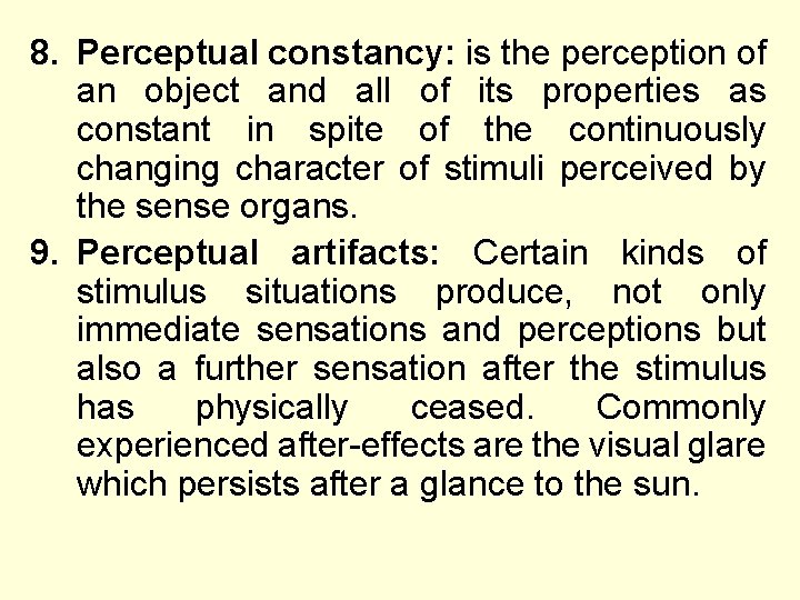 8. Perceptual constancy: is the perception of an object and all of its properties