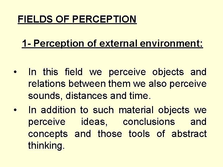 FIELDS OF PERCEPTION 1 - Perception of external environment: • • In this field