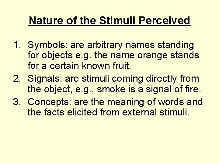 Nature of the Stimuli Perceived 1. Symbols: are arbitrary names standing for objects e. Nature of the Stimuli Perceived 1. Symbols: are arbitrary names standing for objects e.