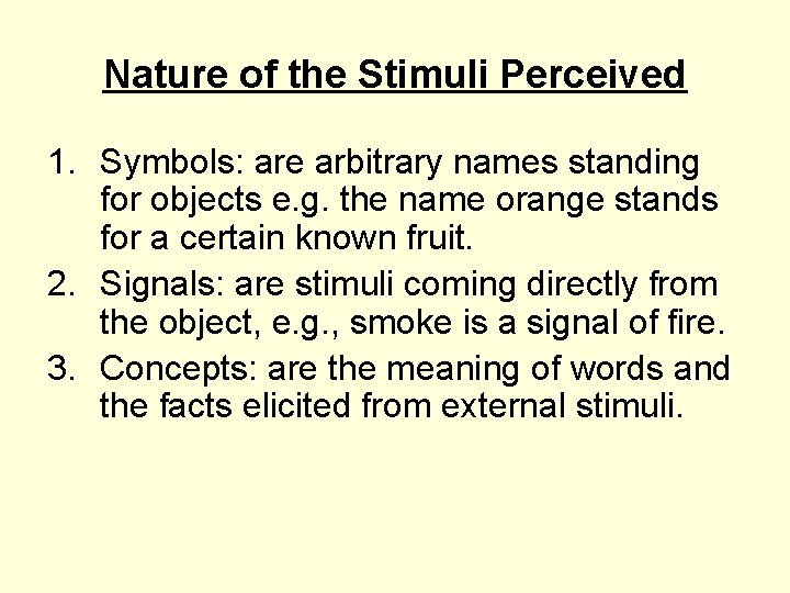 Nature of the Stimuli Perceived 1. Symbols: are arbitrary names standing for objects e.