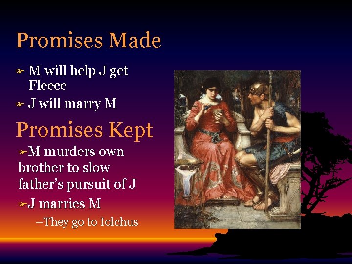 Promises Made F M will help J get Fleece F J will marry M