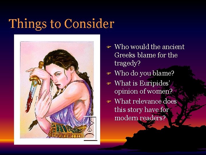 Things to Consider F F Who would the ancient Greeks blame for the tragedy?