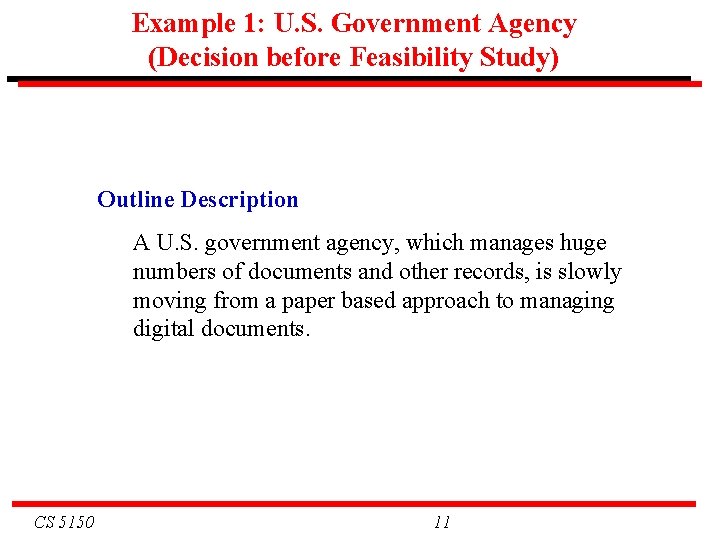 Example 1: U. S. Government Agency (Decision before Feasibility Study) Outline Description A U.