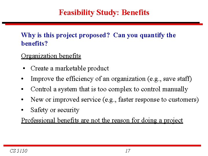 Feasibility Study: Benefits Why is this project proposed? Can you quantify the benefits? Organization