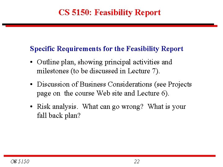 CS 5150: Feasibility Report Specific Requirements for the Feasibility Report • Outline plan, showing