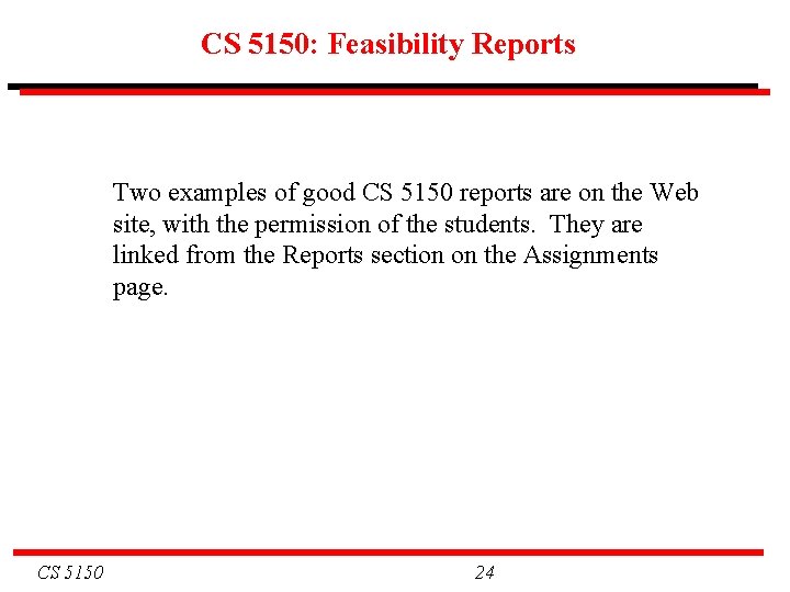 CS 5150: Feasibility Reports Two examples of good CS 5150 reports are on the