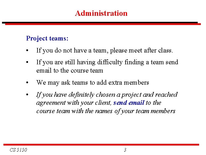 Administration Project teams: • If you do not have a team, please meet after