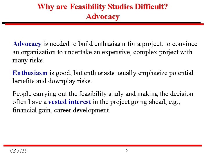 Why are Feasibility Studies Difficult? Advocacy is needed to build enthusiasm for a project: