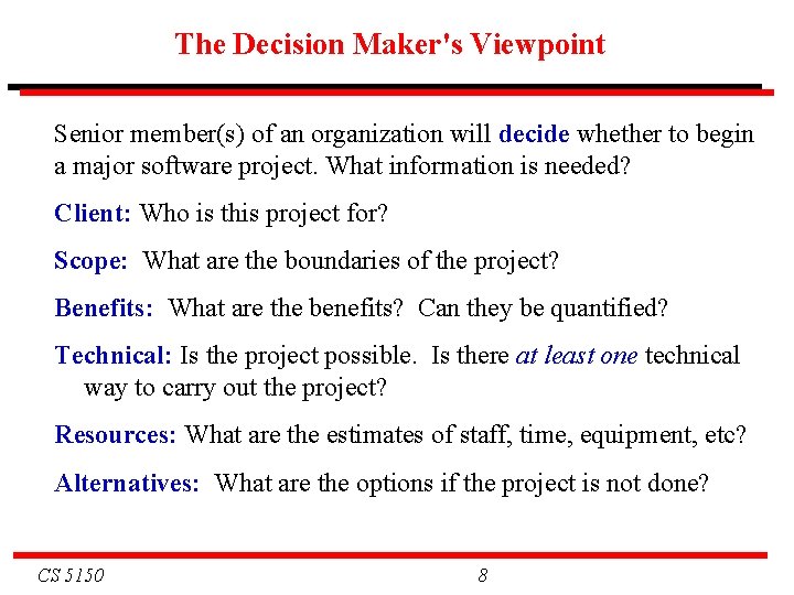 The Decision Maker's Viewpoint Senior member(s) of an organization will decide whether to begin
