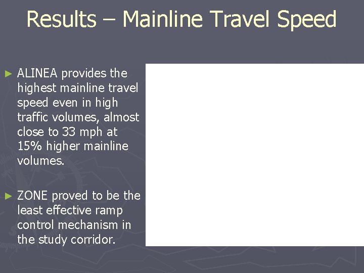 Results – Mainline Travel Speed ► ALINEA provides the highest mainline travel speed even